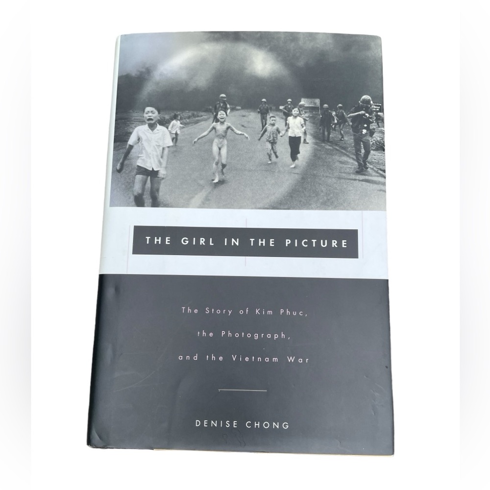 The Girl in the Picture The Story of Kim Phuc The Photograph & the Vietnam War